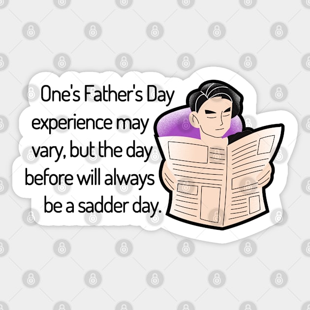 Saturday Will Always be a Sadder Day Funny Father's Day Cartoon Inspiration / Punny Motivation (MD23Frd008c) Sticker by Maikell Designs